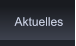 Aktuelles Aktuelles